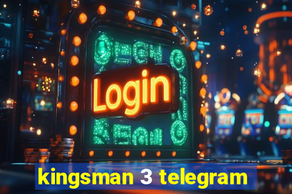 kingsman 3 telegram